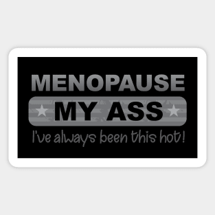 Menopause My Ass Sticker